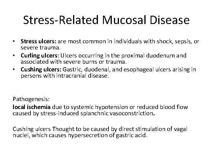Stress-Related Mucosal Disease • Stress ulcers: are most common in individuals with shock, sepsis,