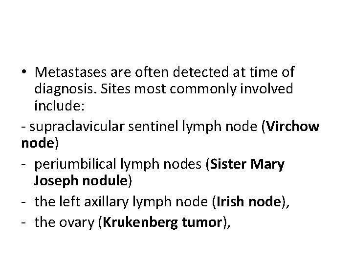  • Metastases are often detected at time of diagnosis. Sites most commonly involved