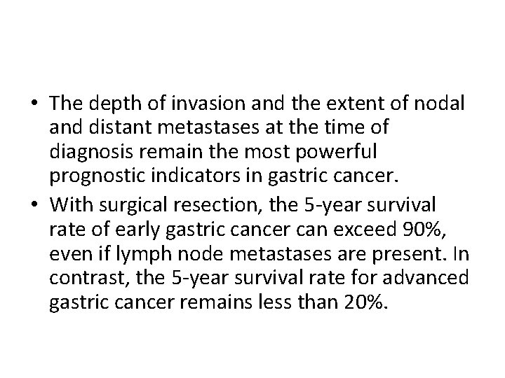  • The depth of invasion and the extent of nodal and distant metastases