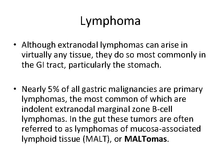 Lymphoma • Although extranodal lymphomas can arise in virtually any tissue, they do so