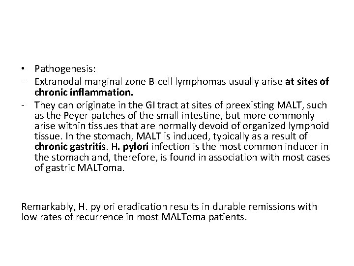  • Pathogenesis: - Extranodal marginal zone B-cell lymphomas usually arise at sites of
