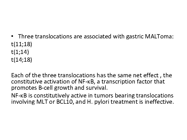  • Three translocations are associated with gastric MALToma: t(11; 18) t(1; 14) t(14;