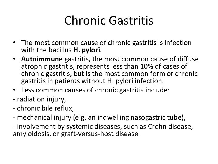 Chronic Gastritis • The most common cause of chronic gastritis is infection with the