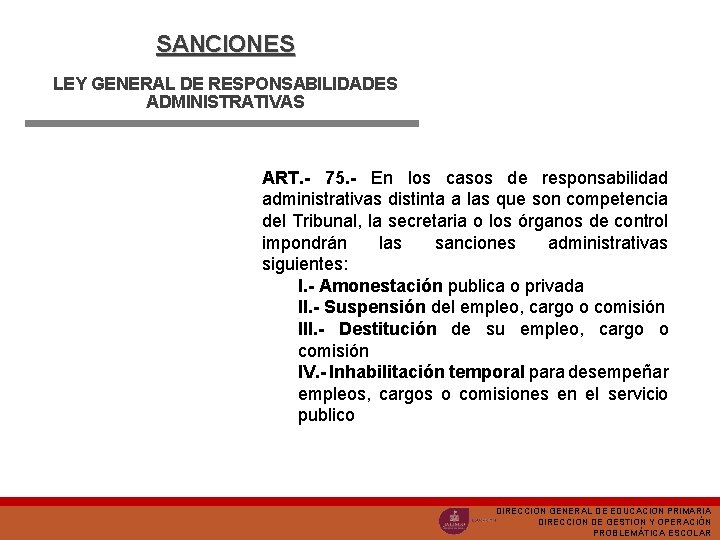 SANCIONES LEY GENERAL DE RESPONSABILIDADES ADMINISTRATIVAS ART. - 75. - En los casos de