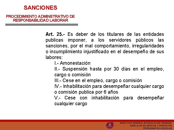 SANCIONES PROCEDIMIENTO ADMINSTRATIVO DE RESPONSABILIDAD LABORAR Art. 25. - Es deber de los titulares