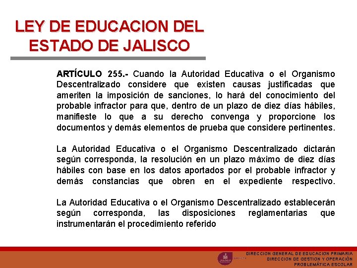 LEY DE EDUCACION DEL ESTADO DE JALISCO ARTÍCULO 255. - Cuando la Autoridad Educativa