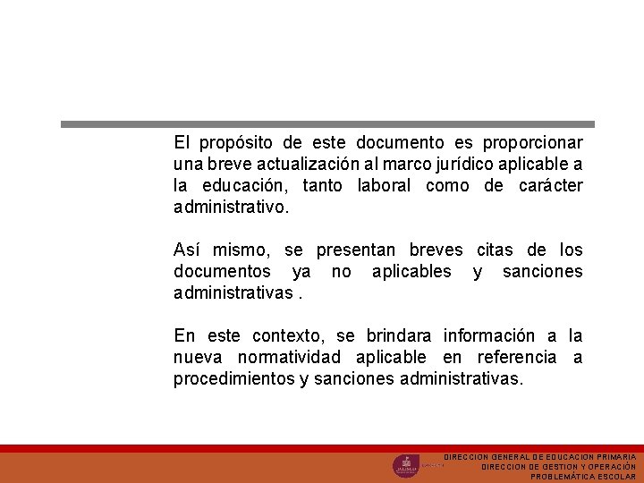 El propósito de este documento es proporcionar una breve actualización al marco jurídico aplicable