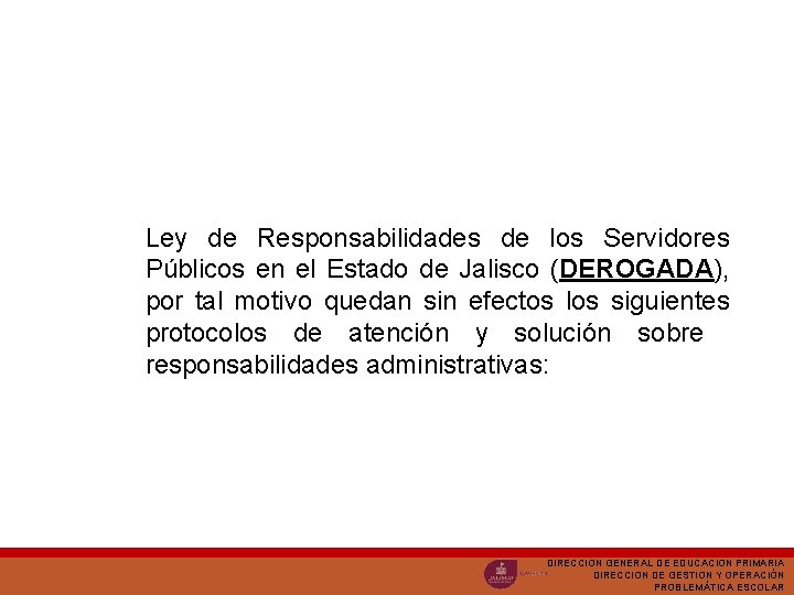 Ley de Responsabilidades de los Servidores Públicos en el Estado de Jalisco (DEROGADA), por