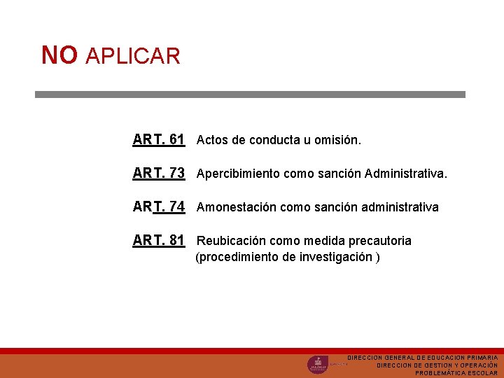 NO APLICAR ART. 61 Actos de conducta u omisión. ART. 73 Apercibimiento como sanción