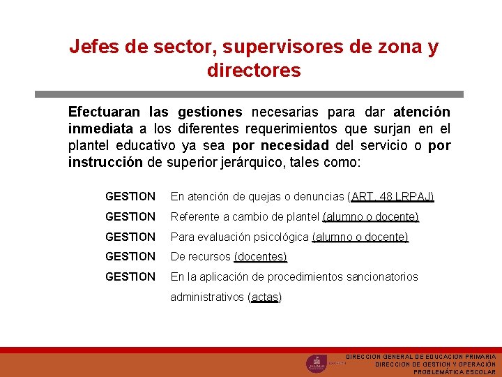 Jefes de sector, supervisores de zona y directores Efectuaran las gestiones necesarias para dar
