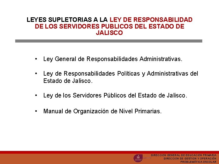 LEYES SUPLETORIAS A LA LEY DE RESPONSABILIDAD DE LOS SERVIDORES PUBLICOS DEL ESTADO DE