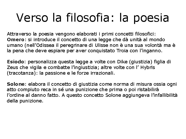 Verso la filosofia: la poesia Attraverso la poesia vengono elaborati i primi concetti filosofici: