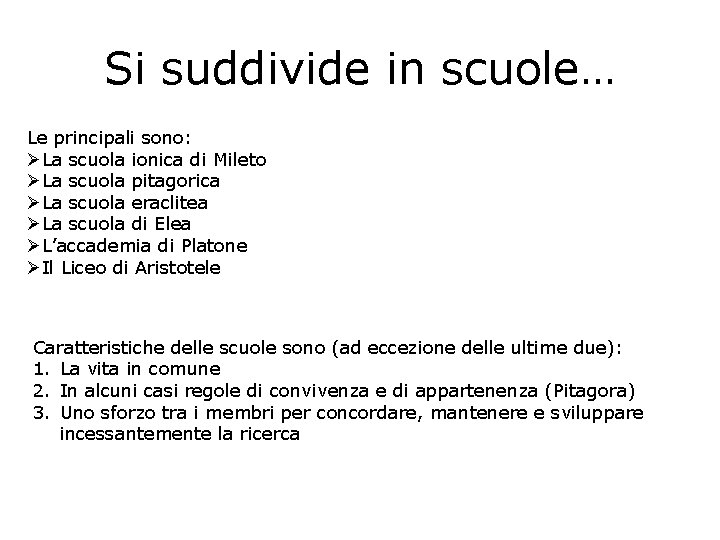 Si suddivide in scuole… Le principali sono: ØLa scuola ionica di Mileto ØLa scuola