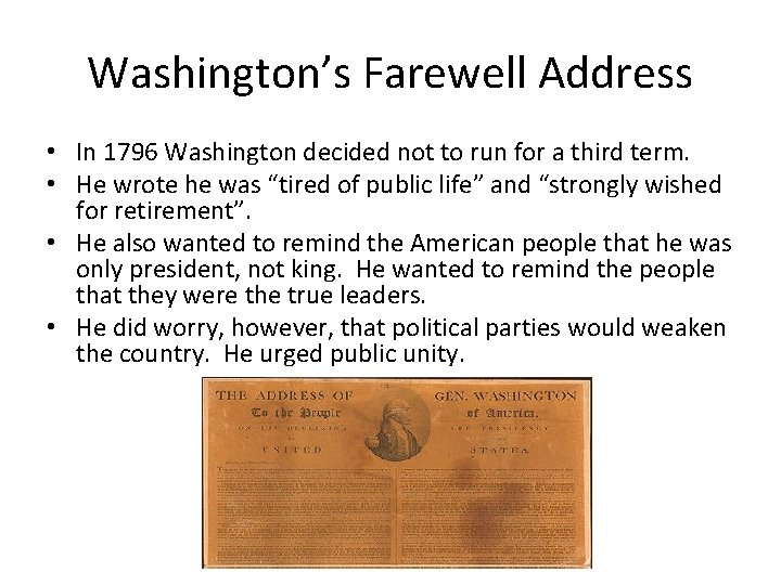 Washington’s Farewell Address • In 1796 Washington decided not to run for a third