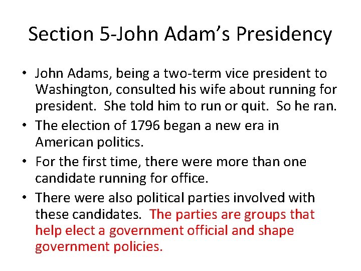 Section 5 -John Adam’s Presidency • John Adams, being a two-term vice president to