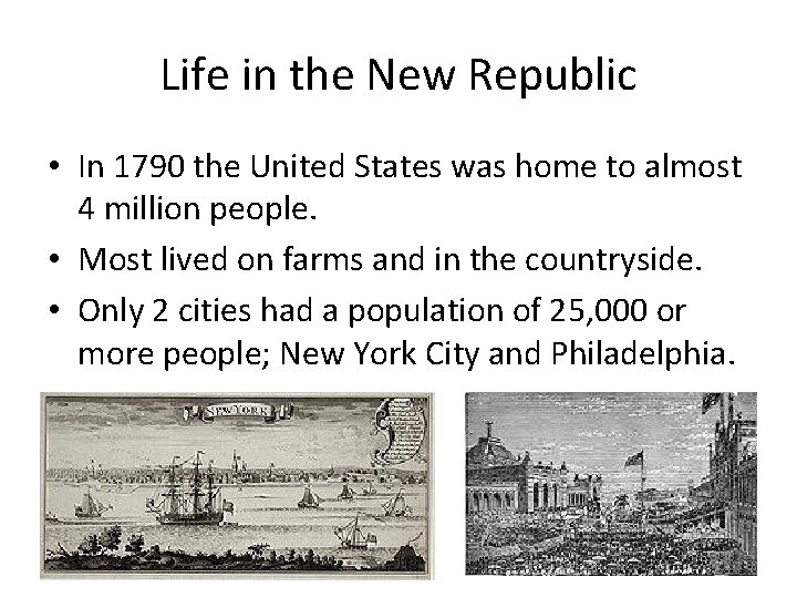 Life in the New Republic • In 1790 the United States was home to