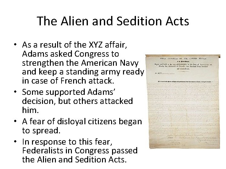 The Alien and Sedition Acts • As a result of the XYZ affair, Adams