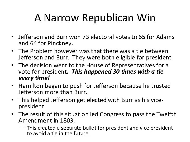 A Narrow Republican Win • Jefferson and Burr won 73 electoral votes to 65