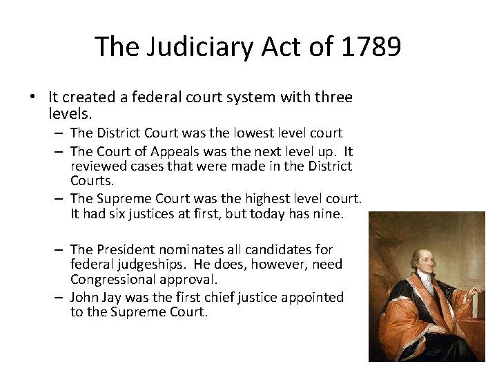 The Judiciary Act of 1789 • It created a federal court system with three