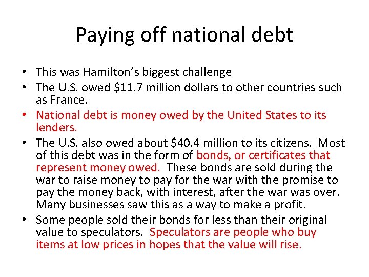 Paying off national debt • This was Hamilton’s biggest challenge • The U. S.