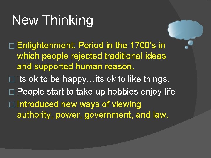 New Thinking � Enlightenment: Period in the 1700’s in which people rejected traditional ideas