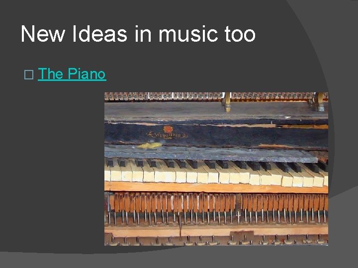 New Ideas in music too � The Piano 