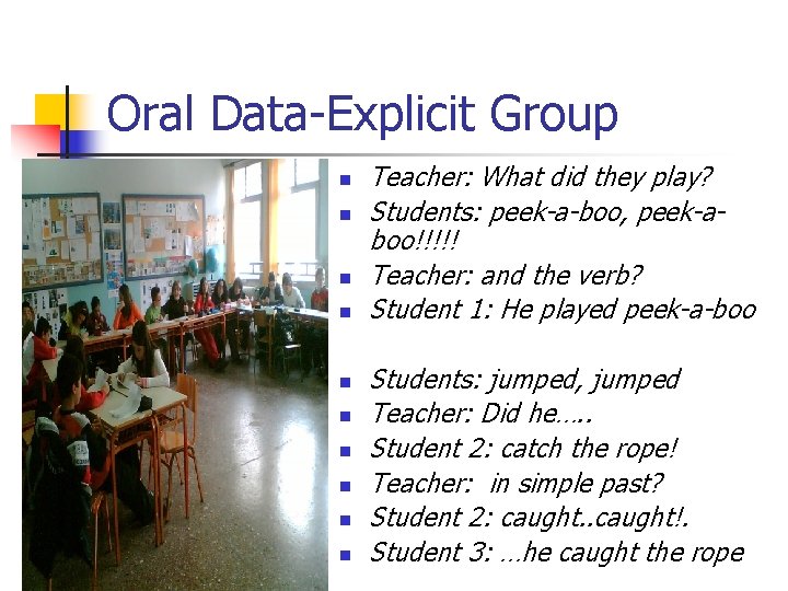 Oral Data-Explicit Group n n n n n Teacher: What did they play? Students: