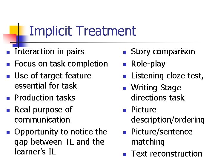 Implicit Treatment n n n Interaction in pairs Focus on task completion Use of