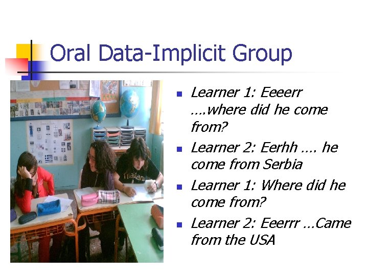 Oral Data-Implicit Group n n Learner 1: Eeeerr …. where did he come from?