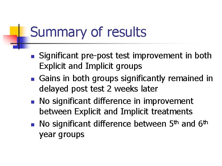 Summary of results n n Significant pre-post test improvement in both Explicit and Implicit