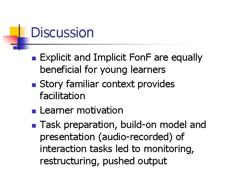 Discussion n n Explicit and Implicit Fon. F are equally beneficial for young learners