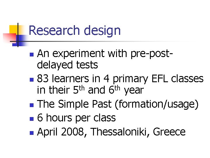 Research design An experiment with pre-postdelayed tests n 83 learners in 4 primary EFL