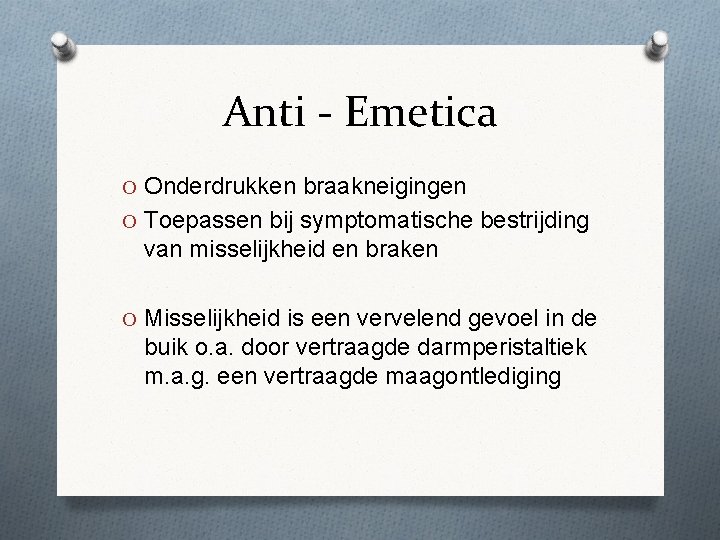 Anti - Emetica O Onderdrukken braakneigingen O Toepassen bij symptomatische bestrijding van misselijkheid en