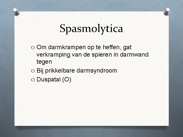 Spasmolytica O Om darmkrampen op te heffen, gat verkramping van de spieren in darmwand