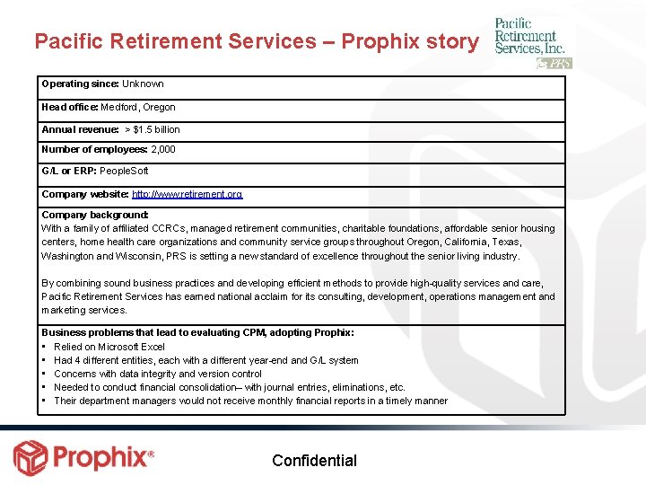 Pacific Retirement Services – Prophix story Operating since: Unknown Head office: Medford, Oregon Annual Pacific Retirement Services – Prophix story Operating since: Unknown Head office: Medford, Oregon Annual