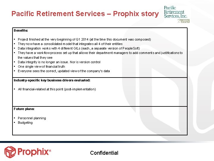Pacific Retirement Services – Prophix story Benefits: • • Project finished at the very Pacific Retirement Services – Prophix story Benefits: • • Project finished at the very