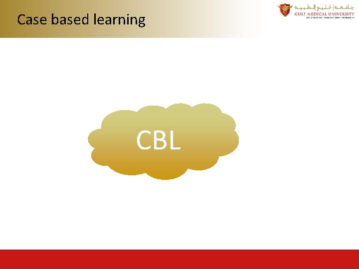 Case based learning CBL Case based learning CBL