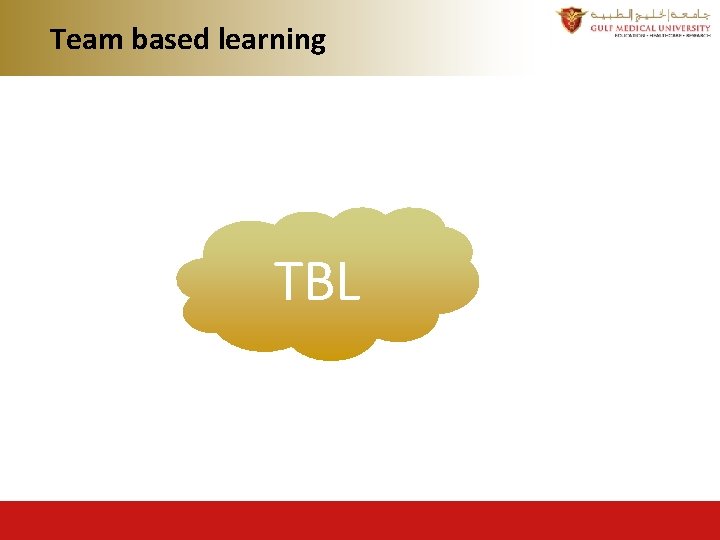 Team based learning TBL Team based learning TBL