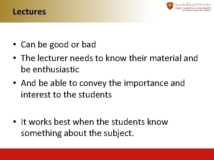 Lectures • Can be good or bad • The lecturer needs to know their Lectures • Can be good or bad • The lecturer needs to know their