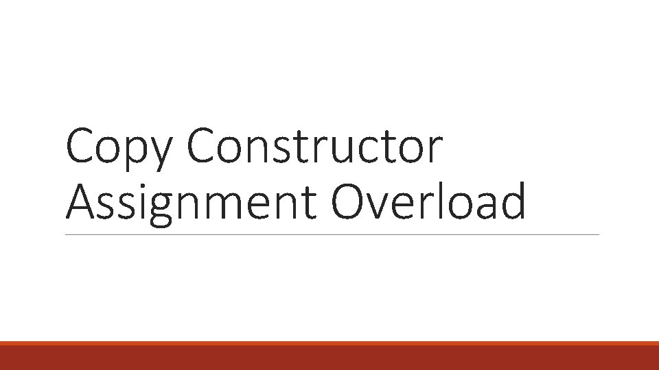 Copy Constructor Assignment Overload 