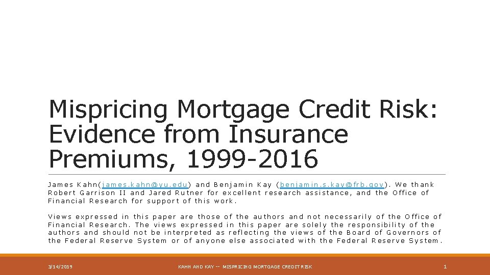 Mispricing Mortgage Credit Risk: Evidence from Insurance Premiums, 1999 -2016 James Kahn(james. kahn@yu. edu)