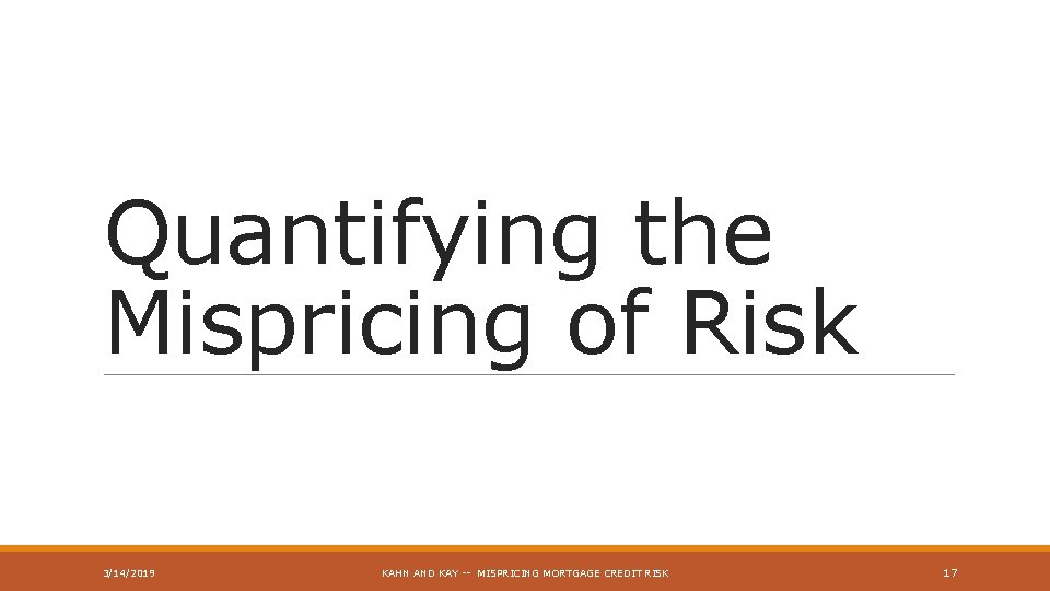 Quantifying the Mispricing of Risk 3/14/2019 KAHN AND KAY -- MISPRICING MORTGAGE CREDIT RISK