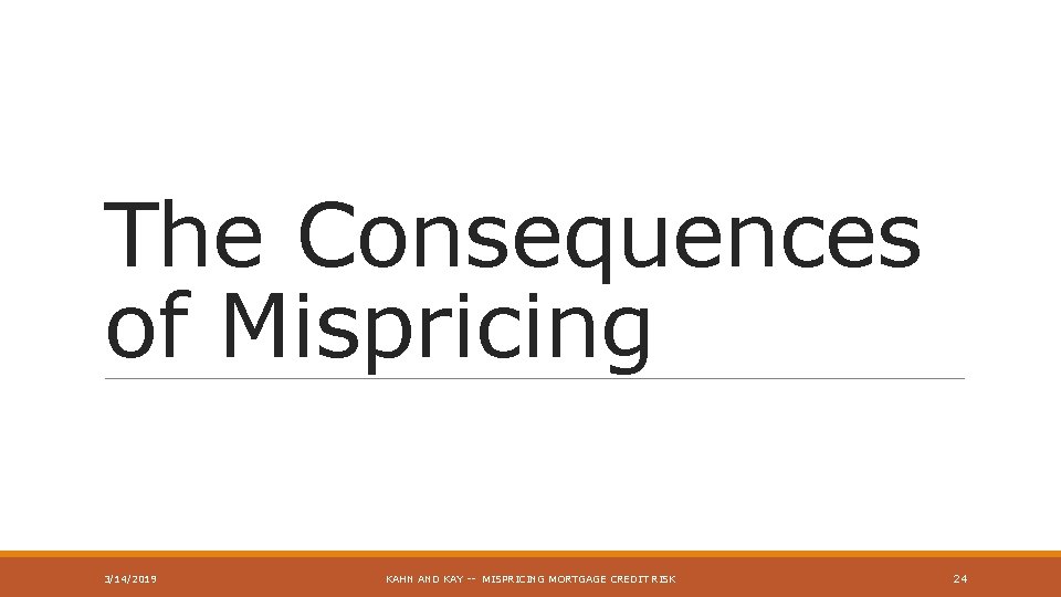 The Consequences of Mispricing 3/14/2019 KAHN AND KAY -- MISPRICING MORTGAGE CREDIT RISK 24
