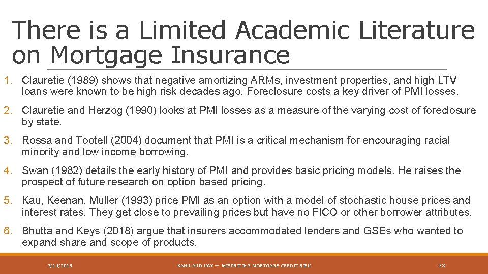 There is a Limited Academic Literature on Mortgage Insurance 1. Clauretie (1989) shows that