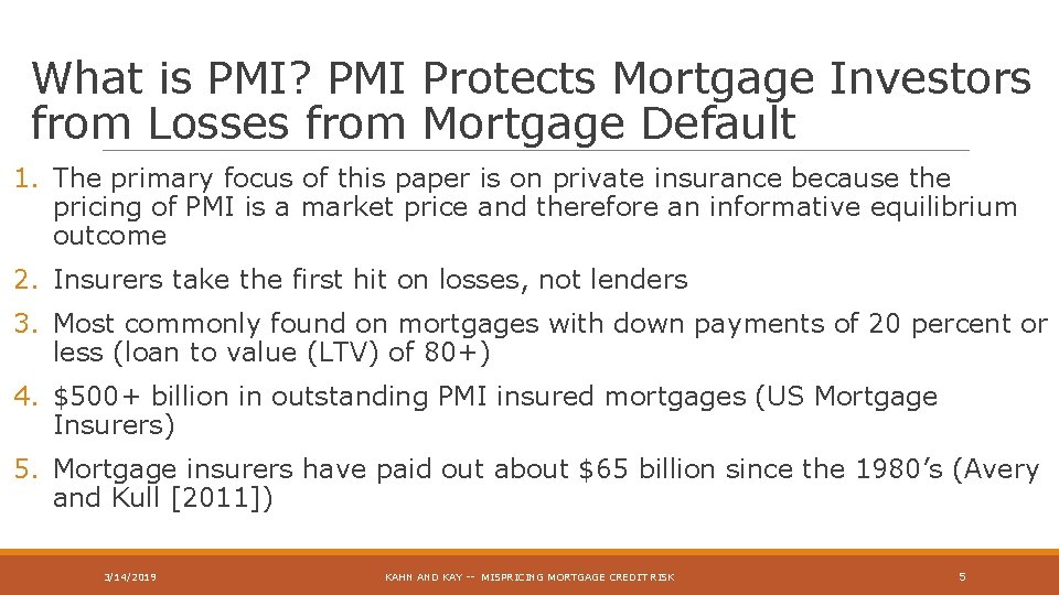 What is PMI? PMI Protects Mortgage Investors from Losses from Mortgage Default 1. The