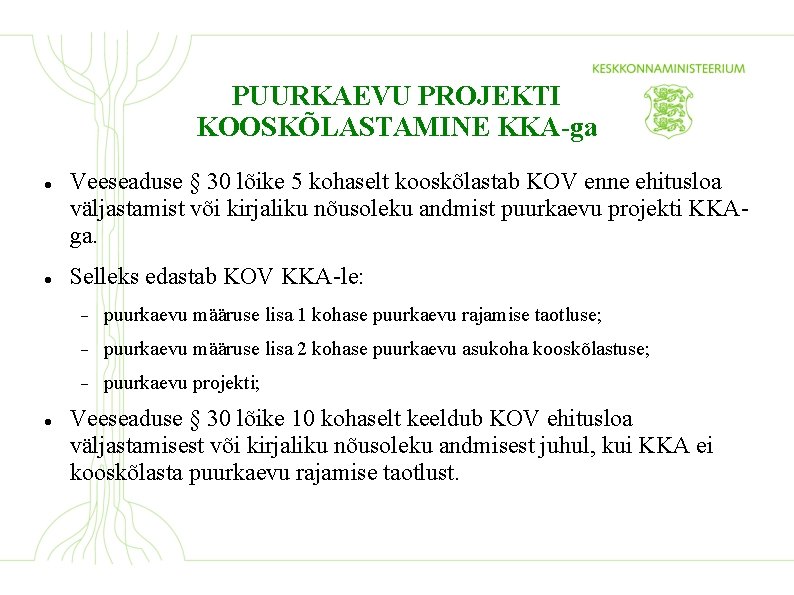 PUURKAEVU PROJEKTI KOOSKÕLASTAMINE KKA-ga Veeseaduse § 30 lõike 5 kohaselt kooskõlastab KOV enne ehitusloa