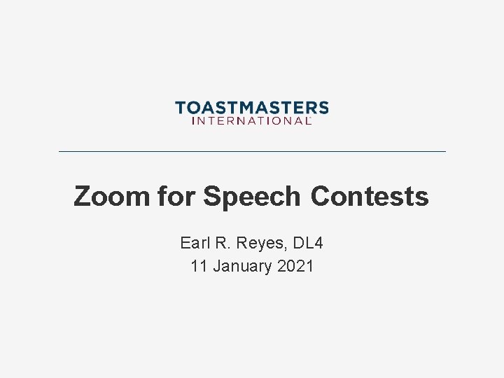 Zoom for Speech Contests Earl R. Reyes, DL 4 11 January 2021 