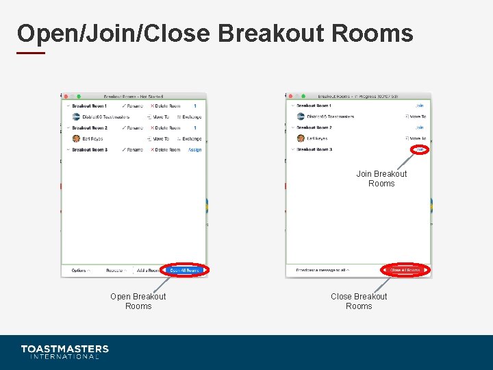 Open/Join/Close Breakout Rooms Join Breakout Rooms Open Breakout Rooms Close Breakout Rooms 