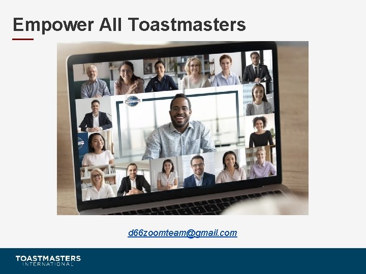 Empower All Toastmasters d 66 zoomteam@gmail. com 