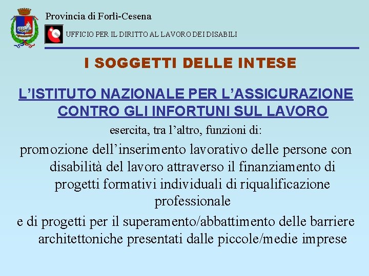 Provincia di Forlì-Cesena UFFICIO PER IL DIRITTO AL LAVORO DEI DISABILI I SOGGETTI DELLE